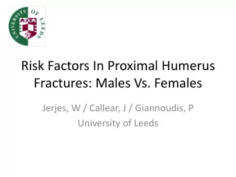 Risk Factors In Proximal Humerus  Fractures: Males Vs. Females  Jerjes, W / Callear, J /