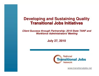 Developing and Sustaining Quality Transitional Jobs Initiatives Transitional Jobs Initiatives