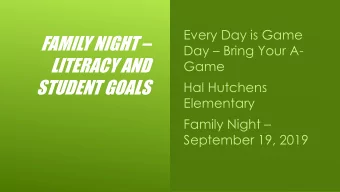 FAMILY NIGHT  Day  Bring Your A-  LITERACY AND  Game  STUDENT GOALS  Hal Hutchens  Elementary