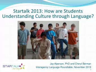 Startalk 2013: How are Students Understanding Culture through Language?  Jay Alperson, PhD and