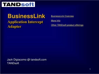 BusinessLink  BusinessLink Overview  More Info  Application Intercept  Other TANDsoft product