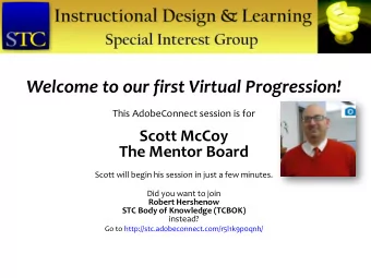 Welcome to our first Virtual Progression!  This AdobeConnect session is for  Scott McCoy  The