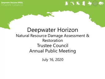 Deepwater Horizon Natural Resource Damage Assessment &amp; Restoration Trustee Council Annual