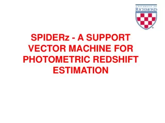 SPIDERz - A SUPPORT  VECTOR MACHINE FOR  PHOTOMETRIC REDSHIFT  ESTIMATION  Orientation  Galaxy