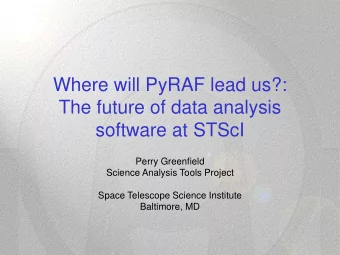 Where will PyRAF lead us?:  The future of data analysis  software at STScI  Perry Greenfield