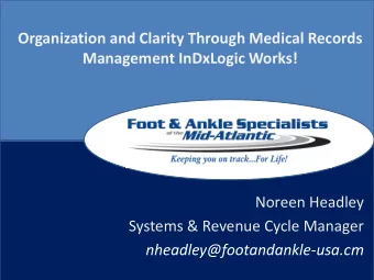 Organization and Clarity Through Medical Records  Management InDxLogic Works!  Noreen Headley