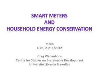 Milen  Oslo, 23/11/2012  Greg Wallenborn  Centre for Studies on Sustainable Development Universit