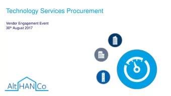 Technology Services Procurement  Vendor Engagement Event 30 th August 2017  Agenda
