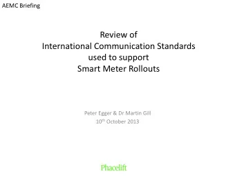 International Communication Standards  used to support  Smart Meter Rollouts  Peter Egger &amp; Dr