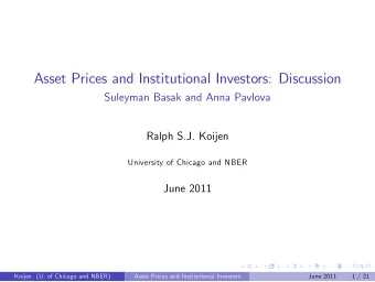 Asset Prices and Institutional Investors: Discussion  Suleyman Basak and Anna Pavlova  Ralph S.J.