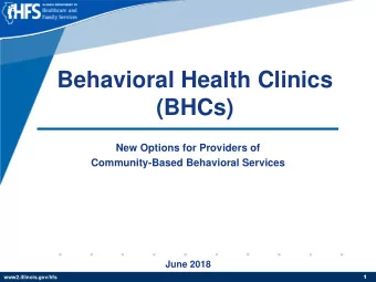 Behavioral Health Clinics  (BHCs)  New Options for Providers of  Community-Based Behavioral