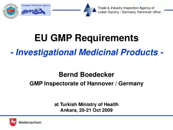EU GMP Requirements  - Investigational Medicinal Products -  Bernd Boedecker  GMP Inspectorate of