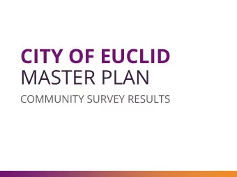 CITY OF EUCLID  MASTER PLAN  COMMUNITY SURVEY RESULTS  County Planning Team  James Sonnhalter ,