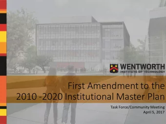 First Amendment to the  2010 -2020 Institutional Master Plan  Task Force/Community Meeting  April