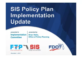 SIS Policy Plan  Implementation  Update  presented to  presented by  Implementation  Brian Watts,