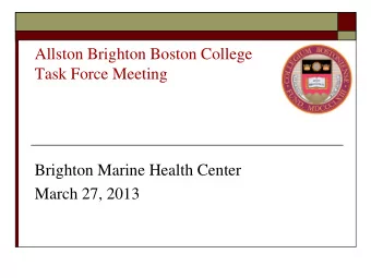 Allston Brighton Boston College  Task Force Meeting  Brighton Marine Health Center  March 27, 2013