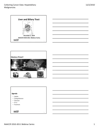 Liver and Biliary Tract  December 2, 2010  NAACCR 2010-2011 Webinar Series  1  Fabulous Prizes!!  2