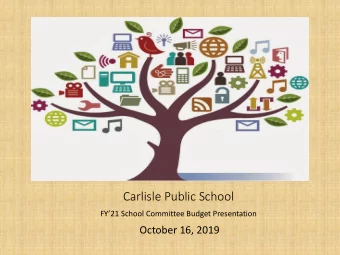 Carlisle Public School  FY21 School Committee Budget Presentation  October 16, 2019  Budget