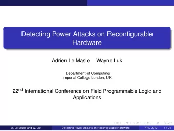 Detecting Power Attacks on Reconfigurable  Hardware  Adrien Le Masle  Wayne Luk  Department of