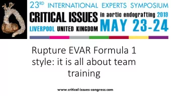 Rupture EVAR Formula 1  style: it is all about team  training  www.critical-issues-congress.com  Di
