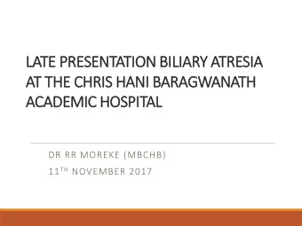AT THE CHRIS HANI BARAGWANATH  ACADEMIC HOSPITAL  DR RR MOREKE (MBCHB) 11 TH NOVEMBER 2017