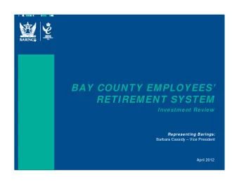BAY COUNTY EMPLOYEES  RETIREMENT SYSTEM  Investment Review  Representing Barings:  Barbara