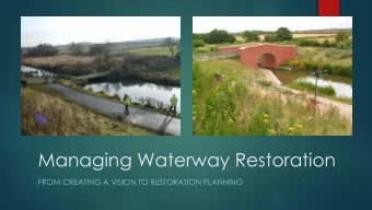 Managing Waterway Restoration  FROM CREATING A VISION TO RESTORATION PLANNING  Where I come from