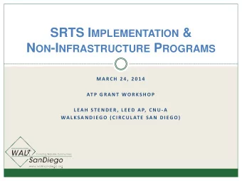 SRTS I MPLEMENTATION &amp; N ON -I NFRASTRUCTURE P ROGRAMS  M A R C H  2 4 ,  2 0 1 4  AT P  G R A
