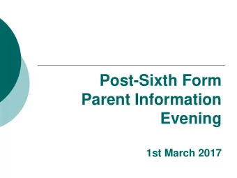 Post-Sixth Form  Parent Information  Evening  1st March 2017  Outline of the evening Mrs Helen Cook