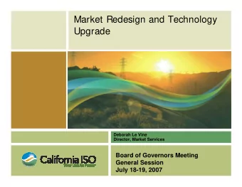 Market Redesign and Technology  Upgrade  Deborah Le Vine  Director, Market Services  Board of