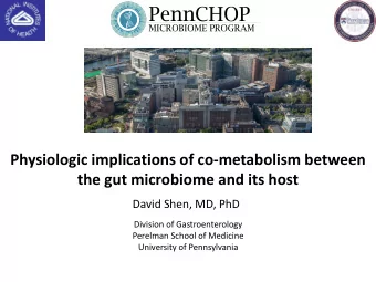PennCHOP  MICROBIOME PROGRAM  Physiologic implications of co-metabolism between  the gut microbiome