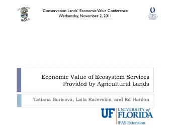 Economic Value of Ecosystem Services  Provided by Agricultural Lands  Tatiana Borisova, Laila