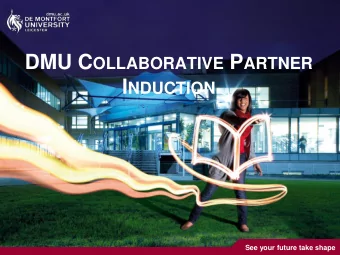 D E M ONTFORT U NIVERSITY (DMU) Established in late 19 th Century      The name itself is