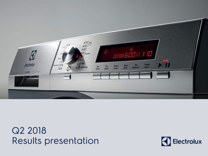 3 electrolux q2 2018 presentation profitable growth in