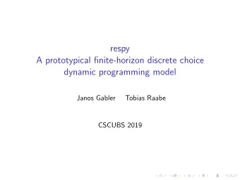 respy  A prototypical finite-horizon discrete choice  dynamic programming model  Janos Gabler