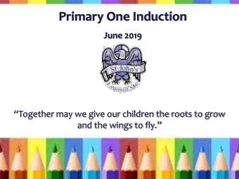 Primary One Induction  June 2019  Together may we give our children the roots to grow  and the