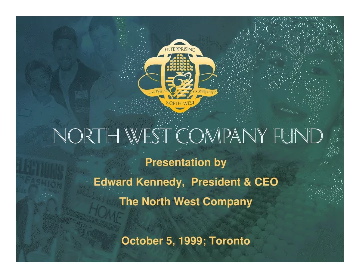 presentation by edward kennedy president ceo the north