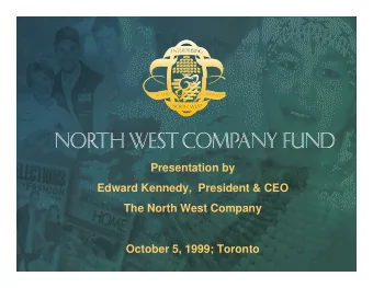 Presentation by  Edward Kennedy,  President &amp; CEO  The North West Company  October 5, 1999;