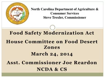 Asst. Commissioner Joe Reardon  NCDA &amp; CS  2  Food Safety Modernization Act  FSMA  Signed
