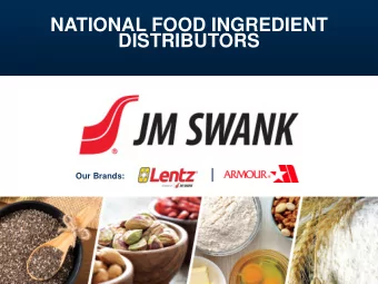 NATIONAL FOOD INGREDIENT  DISTRIBUTORS  |  Our Brands:  With the Lentz Acquisition JM Swank is Now