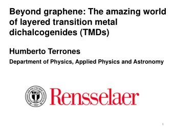 Beyond graphene: The amazing world  of layered transition metal  dichalcogenides (TMDs)  Humberto