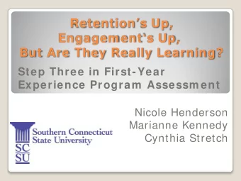 Retentions Up,  Engagem ents Up,  But Are They Really Learning?  Step Three in First-Year