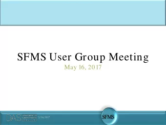 SFMS User Group Meeting  May 16, 2017  SFMS  5/16/2017  Agenda  Introductions  Year-end