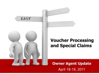 Voucher Processing  and Special Claims  Owner Agent Update  April 18-19, 2011  1  Session Topics