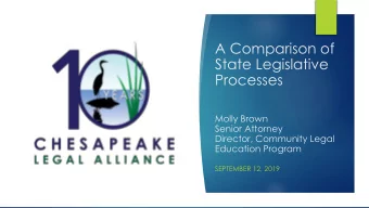 A Comparison of  State Legislative  Processes  Molly Brown  Senior Attorney  Director, Community