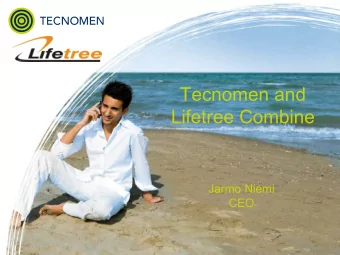 Tecnomen and  Lifetree Combine  Jarmo  Niemi  CEO  Presentation  Agenda  Transaction Rationale