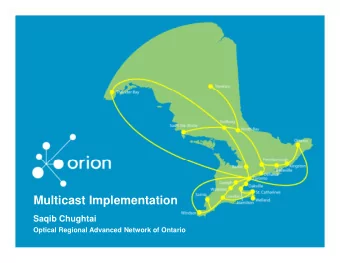 Multicast Implementation  Saqib Chughtai  Optical Regional Advanced Network of Ontario Introduction