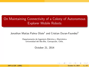 On Maintaining Connectivity of a Colony of Autonomous  Explorer Mobile Robots as Palma Olate 1