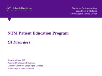 NTM Patient Education Program  GI Disorders  Abraham Khan, MD  Assistant Professor of Medicine