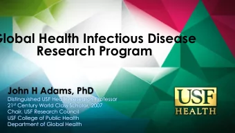 Global Health Infectious Disease  Research Program  John H Adams, PhD  Distinguished USF Health